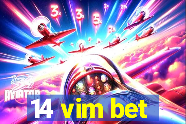 14 vim bet